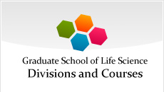 Graduate School of Life Science Divisions and Courses